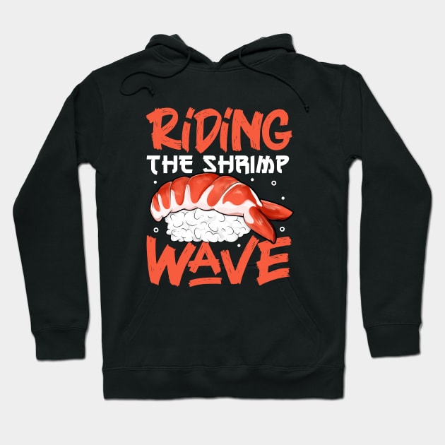 Riding the shrimp wave - Sushi Hoodie by Modern Medieval Design